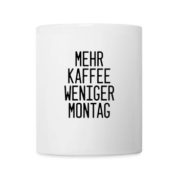 Mehr Kaffee, weniger Montag: Der perfekte Spruch - Tasse - Weiß - Vorne