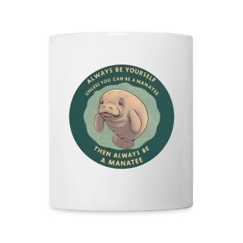 Sei Du selbst oder sei ein Manatee Lebensweisheit - Tasse - Weiß - Vorne