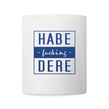 Habe dere, Bayern, Bavaria - Tasse - Weiß - Vorne