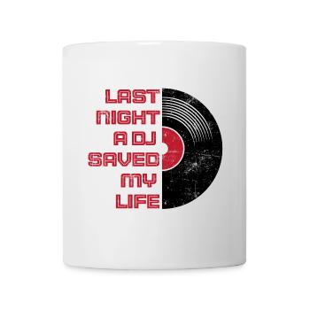 Last night a dj saved my life - Mug - white - Front
