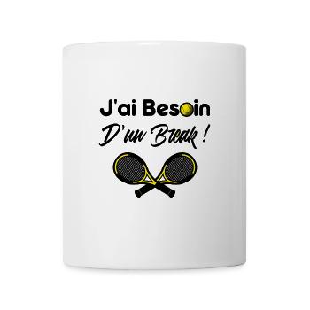 J'AI BESOIN D'UN BREAK ! (tennis) - Jeux de Mots - - Mug blanc - blanc - Devant