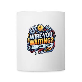 Verdrahten Sie das Warten - Erledigen Sie es noch - Tasse - Weiß - Vorne