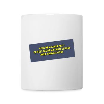 C'est pas ma faute si vous avez mauvais goût - Mug blanc - blanc - Devant