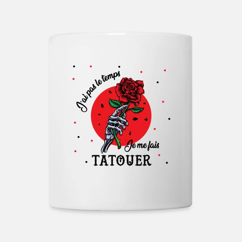 J'ai pas le temps je me fais tatouer - Mug blanc - blanc