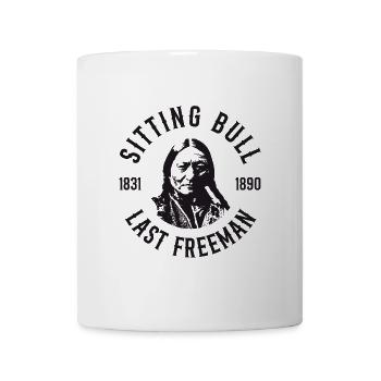 Sitting Bull Letzter Freier Mann - Tasse - Weiß - Vorne