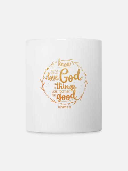 For those who love God - Romans 8:28 - Tasse - Weiß