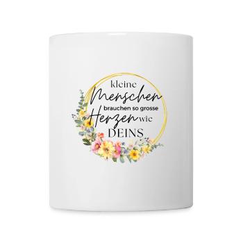 Kleine Menschen brauchen so große Herzen wie deins - Tasse - Weiß - Vorne