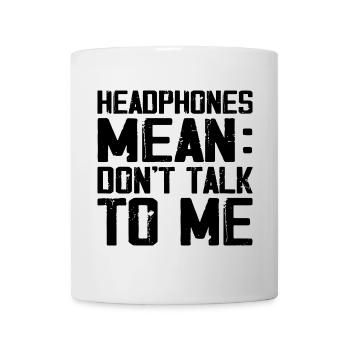Headphones Mean Don't Talk to Me Funny Gym Workout - Mug blanc - blanc - Devant