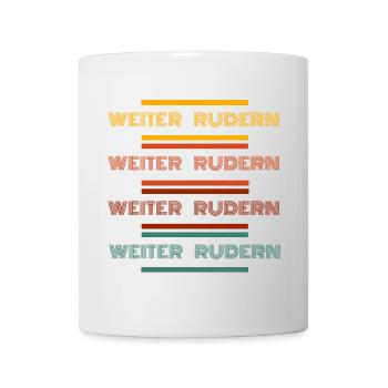 Weiter Rudern - Tasse - Weiß - Vorne