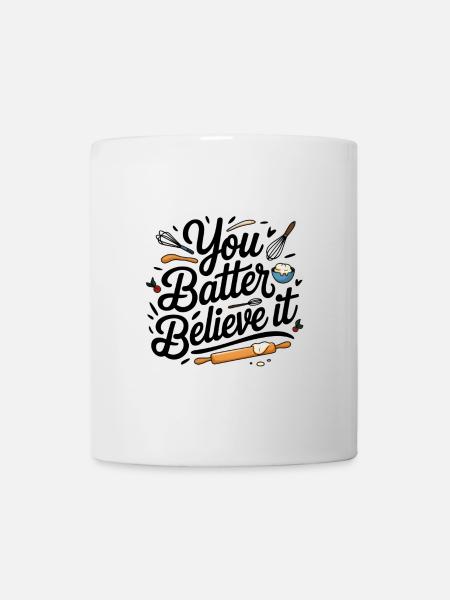 You batter Believe it - Mug blanc - blanc