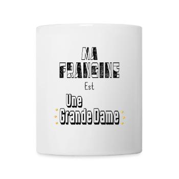 Ma Frangine Est Une Grande Dame - Mug blanc - blanc - Devant