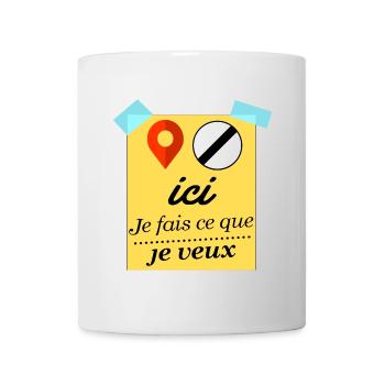 Ici je fais ce que je veux - Mug blanc - blanc - Devant
