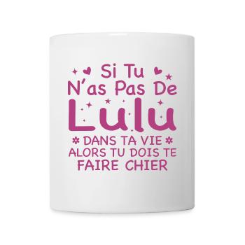 Wenn du kein Lulu Geschenk in deinem Leben hast - Tasse - Weiß - Vorne