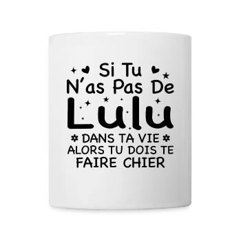 Wenn du kein Lulu Geschenk in deinem Leben hast - Tasse - Weiß - Vorne