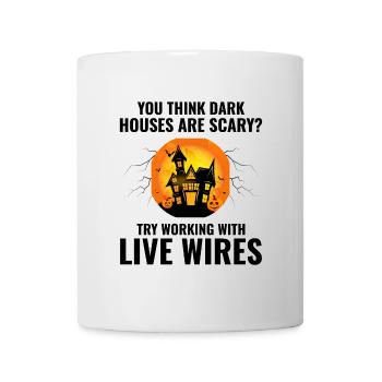 Elektriker Halloween Lebendige Drähte Dunkle Häuser Humor - Tasse - Weiß - Vorne