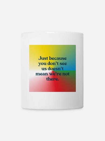 Juste parce que vous ne nous voyez pas - Mug blanc - blanc