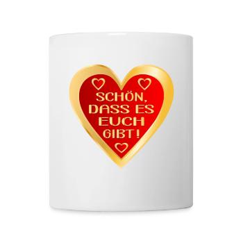 SCHÖN DASS ES EUCH GIBT HERZ - Tasse - Weiß - Vorne