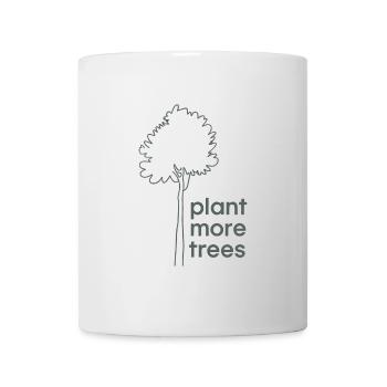 Plant More Trees - Nature Conservation Saying - Mug - white - Front