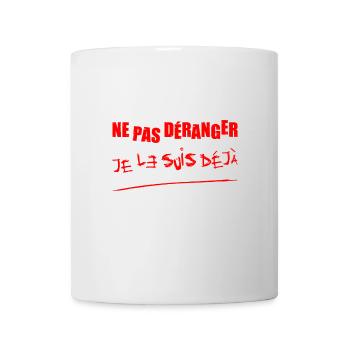 NE PAS DÉRANGER, JE LE SUIS DÉJÀ ! (folie) - Mug blanc - blanc - Devant