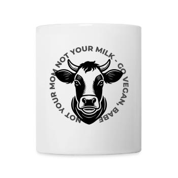 Not Your Mom Not Your Milk - Go Vegan! - Tasse - Weiß - Vorne
