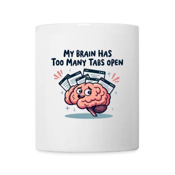 My brain has too many tabs open - Mug - white - Front