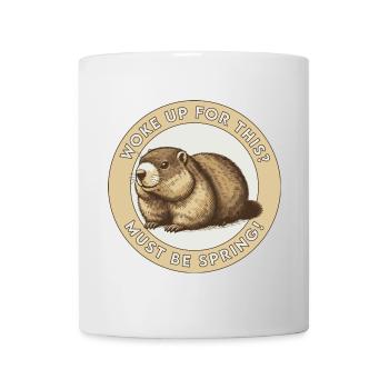 Woke Up for This? Must Be Spring! - Mug - white - Front