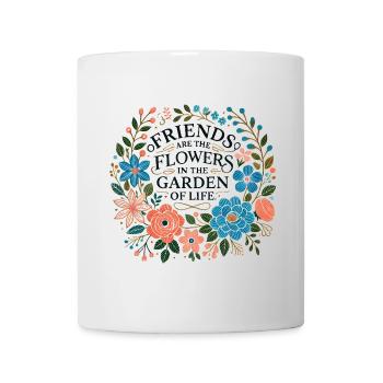 Friends are the flowers in the garden of life - Tasse - Weiß - Vorne