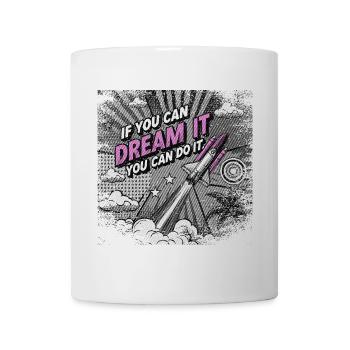 If you can Dream it you can do it - pop Art style - Tasse - Weiß - Vorne