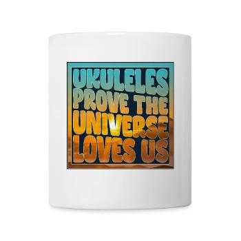 Ukuleles prove the Universe loves us - poster - Tasse - Weiß - Vorne
