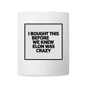 I bought this before we knew Elon was crazy - Mug - white - Front