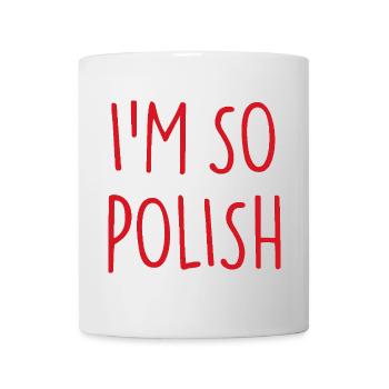 I'M SO POLISH Poland Polen - Tasse - Weiß - Vorne
