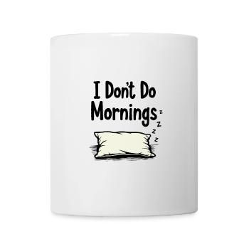 I Don’t Do Mornings - Tasse - Weiß - Vorne
