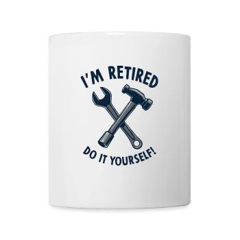 I'm Retired, Do It Yourself! - Tasse - Weiß - Vorne