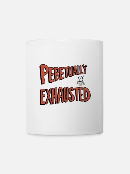 Perpetually Exhausted - Tasse - Weiß