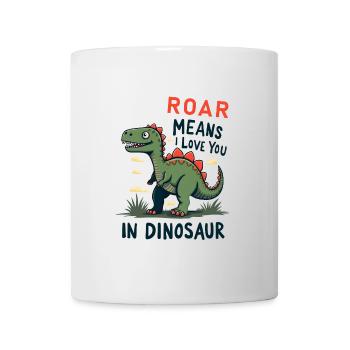 Roar Means I Love You - Tasse - Weiß - Vorne