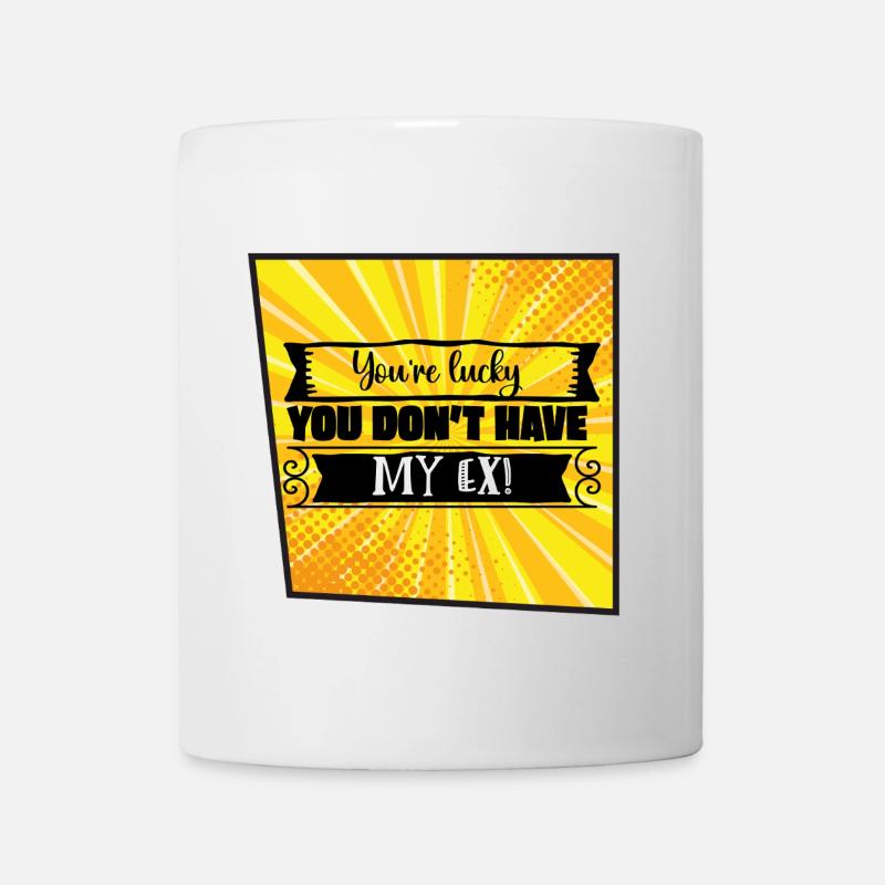 You're Lucky You Don't Have My Ex - Mug - white