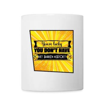 You're Lucky You Don’t Have My Search History - Mug - white - Front