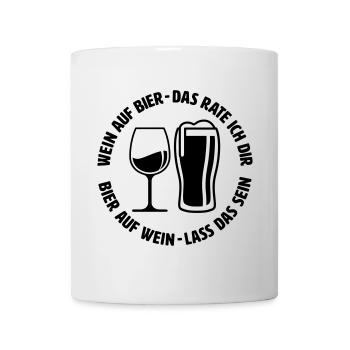 Wein auf Bier das rate ich dir - Tasse - Weiß - Vorne