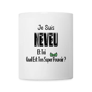 Je Suis Neveu Et Toi Quel Est Ton Super Pouvoir - Mug blanc - blanc - Devant