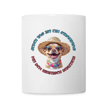 Chihuahua: Jeder Tag am Strand - Tasse - Weiß - Vorne