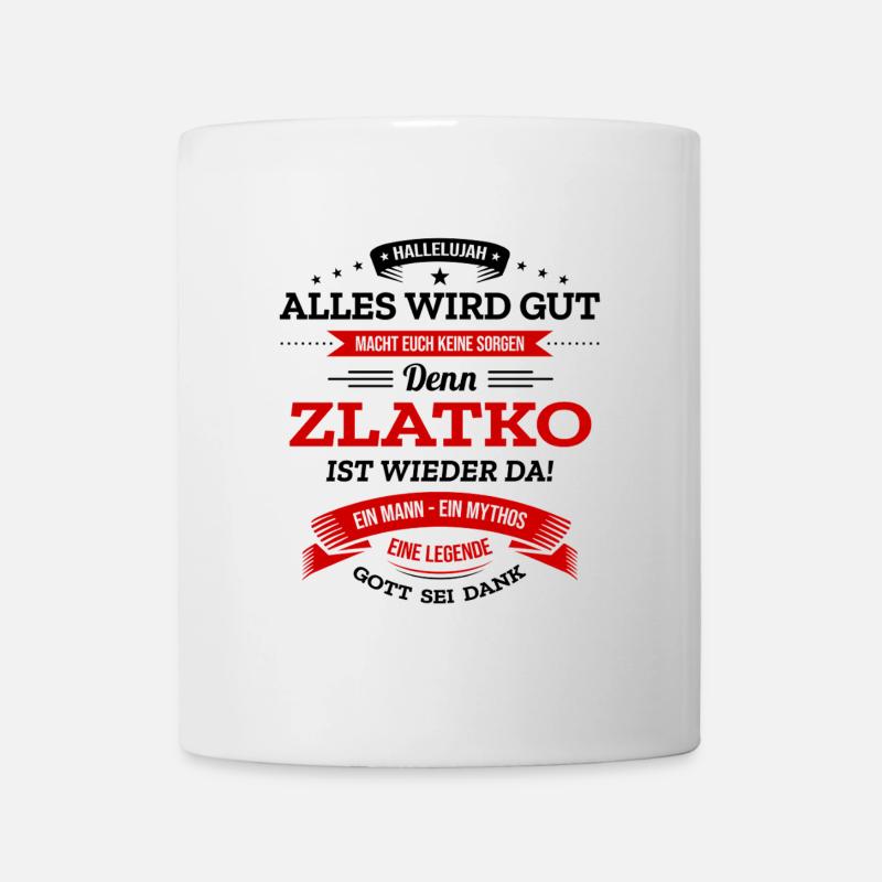ALLES WIRD GUT, DIE LEGENDE ZLATKO IST DA - Tasse - Weiß