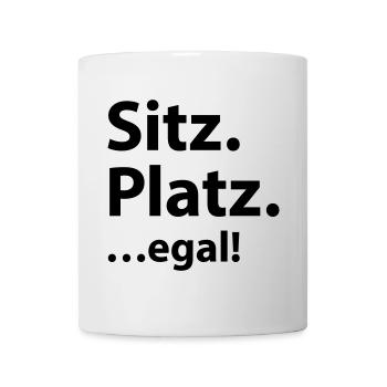 Sitz Platz egal - Tasse - Weiß - Vorne