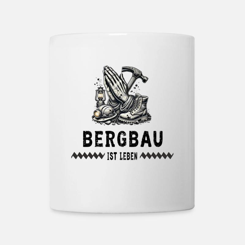 Bergbau ist Leben - Tasse - Weiß