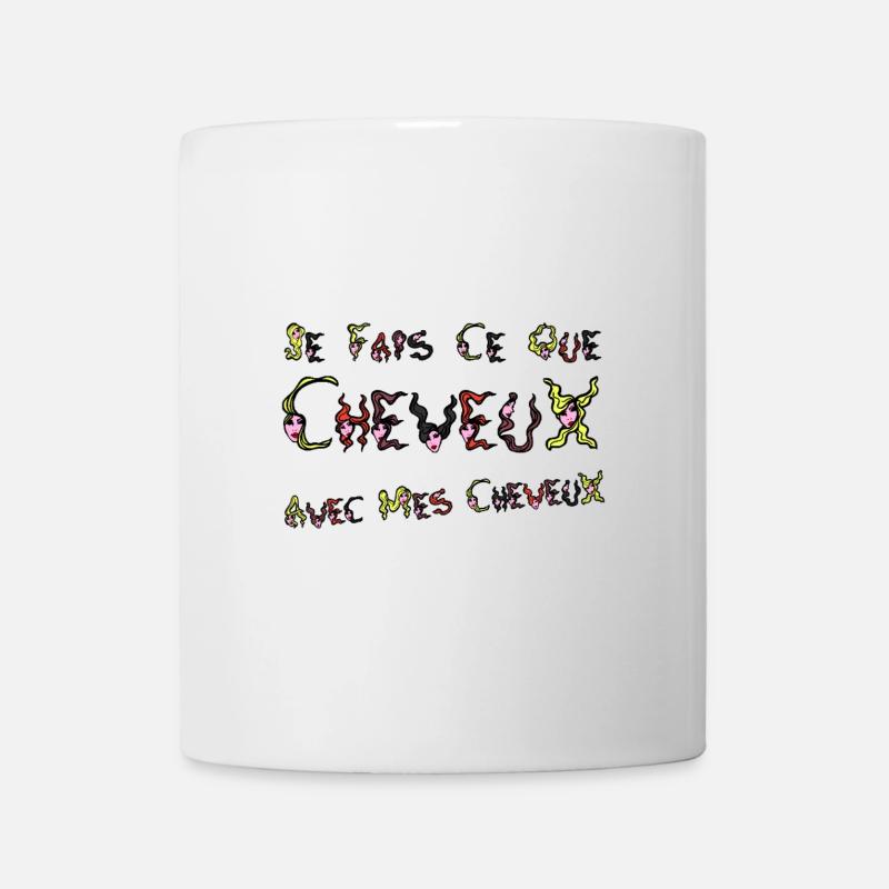 JE FAIS CE QUE CHEVEUX AVEC MES CHEVEUX ! - Mug blanc - blanc