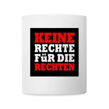 keine rechte für die rechten - Tasse - Weiß - Vorne