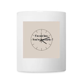 Je ne suis pas trop en retard - vous êtes tout simplement trop tôt - Mug blanc - blanc - Devant