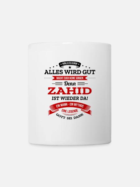 ALLES WIRD GUT, DIE LEGENDE ZAHID IST DA - Tasse - Weiß