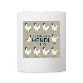 Chickens "Trying to Hendl this" - Mug - white - Front