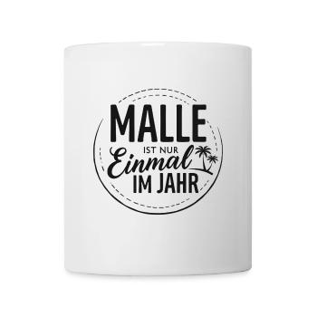 Malle ist nur einmal im Jahr – Mallorca Fans - Tasse - Weiß - Vorne