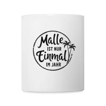 Malle ist nur einmal im Jahr – Mallorca Fans - Tasse - Weiß - Vorne